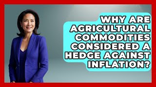 Why Are Agricultural Commodities Considered a Hedge Against Inflation? screenshot 4