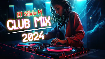 Music Mix 2024 | Party Club Dance 2024 | Best Remixes Of Popular Songs 2024 MEGAMIX (DJ Silviu M)