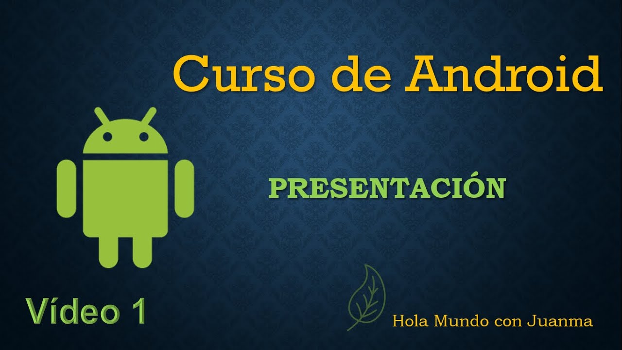 Curso Android. Presentación. Vídeo 1.