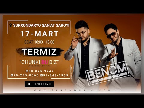 Afisha! Termiz shahri | 17-Mart | Benom Guruhi | "Chunki bu biz" kino-konsert | JONLI IJRO