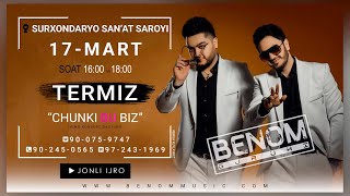 Afisha! Termiz shahri | 17-Mart | Benom Guruhi | "Chunki bu biz" kino-konsert | JONLI IJRO