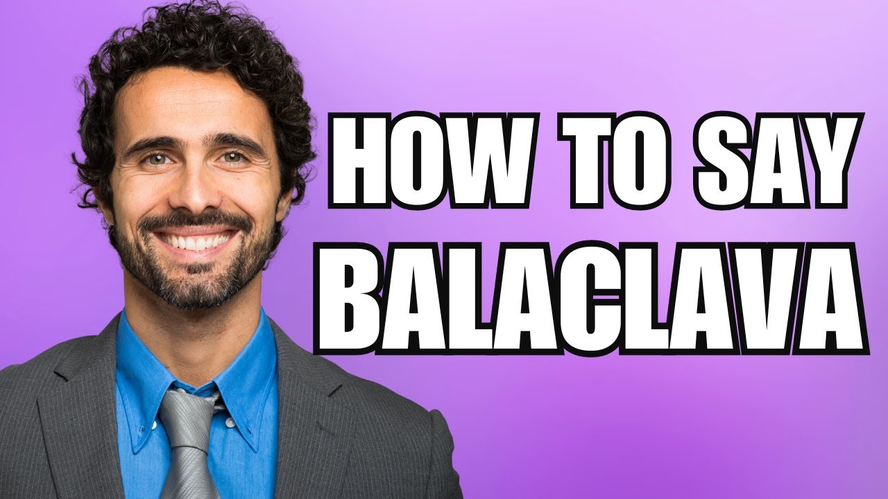 How To Pronounce Balaclava