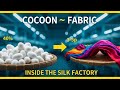 Inside the Silk Factory: From Silkworm Cocoon to Luxury Fabric | Full Process Revealed