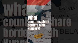 What Countries Share Borders With Hungary?