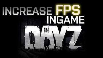 ▲ DAYZ Standalone Increase FPS Ingame Performance How-To