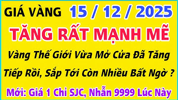Giá vàng hôm nay 9999 ngày 15/12/2025 | GIÁ VÀNG MỚI NHẤT || Xem bảng giá vàng SJC 9999 24K 18K 10K