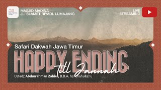 [SAFARI LUMAJANG] Happy Ending Till Jannah - Ustadz Abdurrahman Zahier, BBA