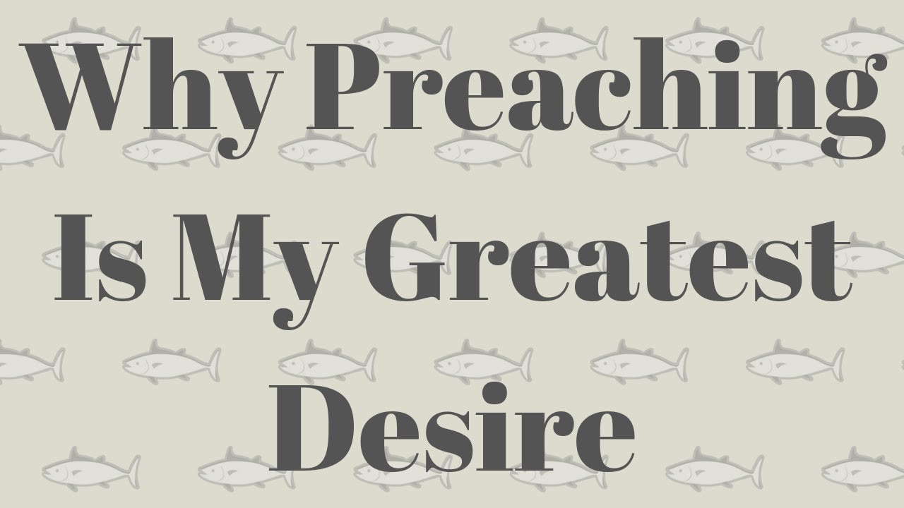 Why Preaching Is My Greatest Desire Dr Ralph Yankee Arnold BBN Why Preaching Is My Greatest Desire Dr Ralph Yankee Arnold BBN