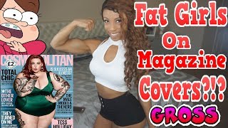 Fat Girls On Magazine Covers? GROSS!!!!!!