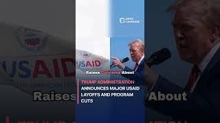 Trump Administration Announces Major USAID Layoffs and Program Cuts #politics