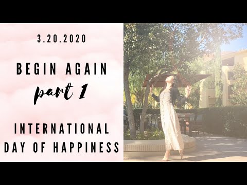 (ORIGINAL SONG) BEGIN AGAIN // International Day of Happiness // ACTIVATE YOUR SELF EXPRESSION