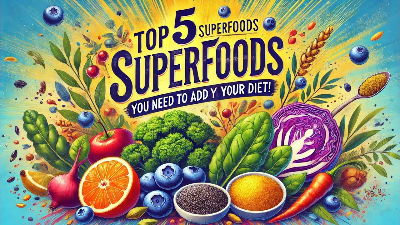 Top 5 SuperFoods You Need to Add to Your Diet - YouTube
