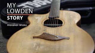 My Lowden Story - Alexandr Misko