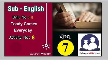 Activity-6, STD 7, SEM 2, Subject-English, Unit no.3 , Toady Comes Everyday