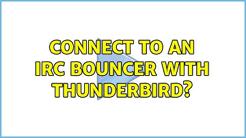Connect to an IRC bouncer with Thunderbird?