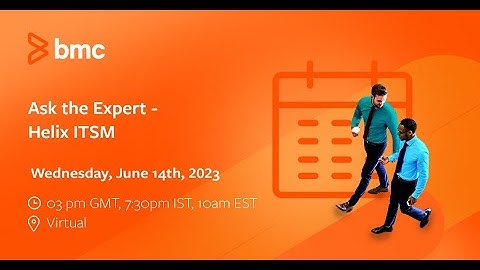 BMC Helix ITSM: Ask The Experts - ITSM/SmartIT/Live Chat