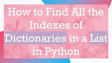 How to Find All the Indexes of Dictionaries in a List in Python