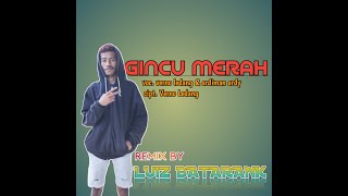 Download Lagu GINCU MERAH - Voc. Verno Ledang \u0026 Ardiman Ardy _ cipt. Verno Ledang __ New Remix By. LUIZ BATARANK MP3