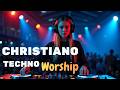 Christian Techno Worship ✝️ Powerful EDM Praise Music for Faith &amp; Glory