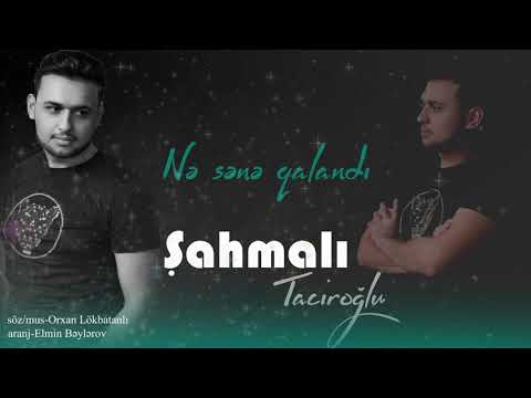 Sahmalı Taciroğlu - Ne Sene Qalandı 2019