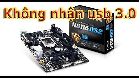 Sửa lỗi không nhận cổng usb 3.0 năm 2024