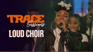 TRACE SESSIONS with LOUD URBAN CHOIR - #TraceSessions