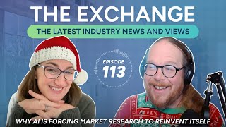 Why AI Is Forcing Market Research to Reinvent Itself  │ The Exchange: Episode 113