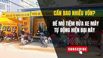 Mở tiệm rửa xe máy tự động cần bao nhiêu tiền