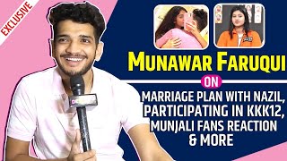 Munawar Faruqui On Marriage Plan With Nazila, KKK12, Munjali & More | Exclusive Interview