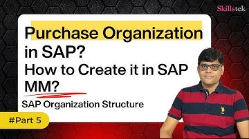 Purchase Organization in SAP - How to Create it in SAP MM? Organization Structure - Part 5