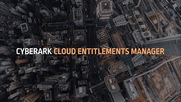 CyberArk Cloud Entitlements Manager (CEM) Overview