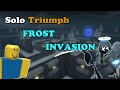SOLO FROST INVASION EVENT TRIUMPH || Tower Defense Simulator
