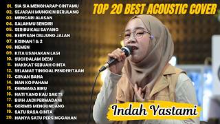Indah Yastami Top 20 Best Akustik Terpopuler | SIA SIA MENGHARAP CINTAMU | Indah Yastami Full Album