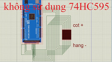Hướng dẫn lập trình code led ma trận (led matrix) 8x8 (chi tiết Code) Không sử dụng 74HC595