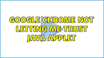 Google Chrome not letting me trust Java applet (2 Solutions!!)