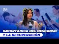 IMPORTANCIA DEL DESCANSO Y LA RECUPERACIÓN