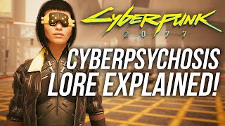 Cyberpunk 2077  Cyberpsychosis Lore Explained!