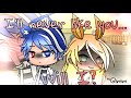 “I’ll never like you...Will I?”|GLMM|Gachalife~