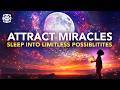 Manifest miracles while you sleep guided meditation to attract miracles law of attraction