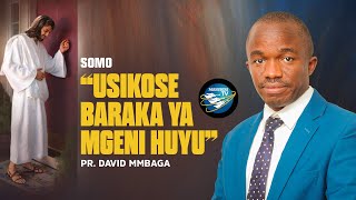 🔴 LIVE:USIKOSE BARAKA YA MGENI HUYU - |PR.DAVID MMBAGA| 11/05/2023