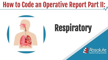 Coding an Operative Report Part II: Respiratory System