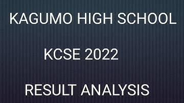 KCSE 2022 RESULT ANALYSIS                  KAGUMO HIGH SCHOOL