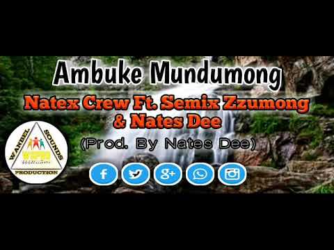 Natex Crew | Semix Zzumong |Nates Dee __Ambuke  Mundumong (2018)
