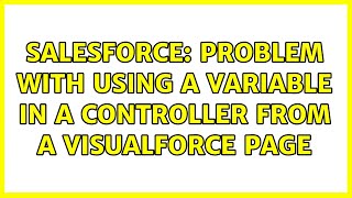 Salesforce: Problem with using a variable in a controller from a Visualforce page (2 Solutions!!)