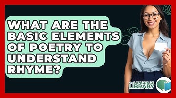 What Are The Basic Elements Of Poetry To Understand Rhyme? - The Language Library