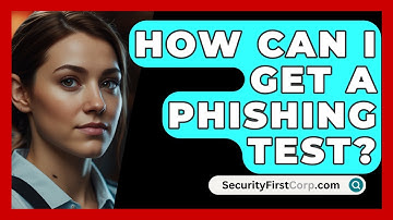 How Can I Get A Phishing Test? - SecurityFirstCorp.com