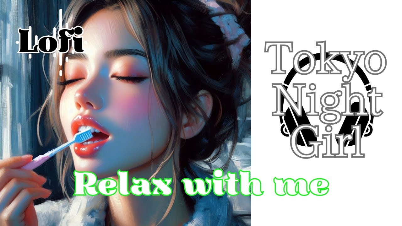 🌿 Relax with me 🛋️【 Tokyo Night Girl #Lofi 】🎧 Lofi Hip Hop 🤍57🖤 #lofimusic #lofichill #lofihiphop