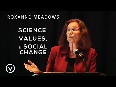 Roxanne Meadows - "Science, Values, & Social Change"