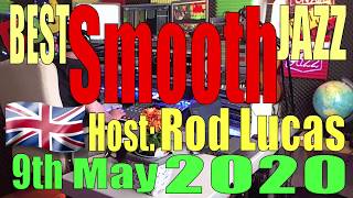 Best Smooth Jazz : 9th May 2020 : Host Rod Lucas