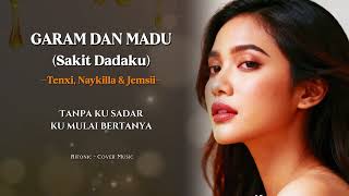 Garam U0026 Madu  Tenxi Naykilla U0026 Jemsii  Cover Ai Female Version  Lirik 
